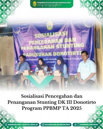 Sosialisasi Pencegahan dan Penanganan Stunting DK Donotirto Program PPBMP TA 2025